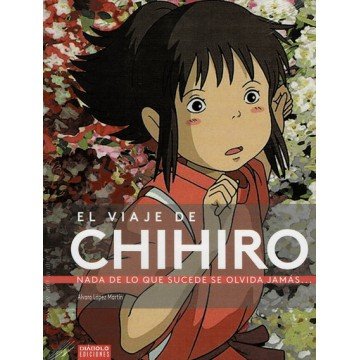 El viaje de Chihiro. Nada de lo que sucede se olvida jamás. Sexta edición –  Diábolo Ediciones, editorial de cómics